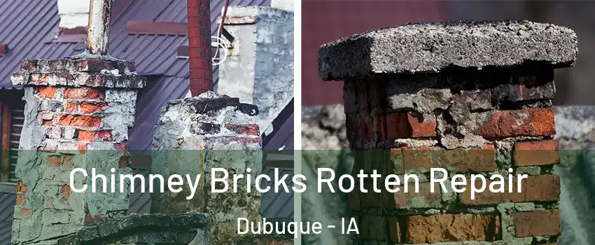 Chimney Bricks Rotten Repair Dubuque - IA