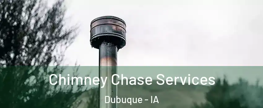  Chimney Chase Services Dubuque - IA