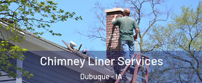  Chimney Liner Services Dubuque - IA