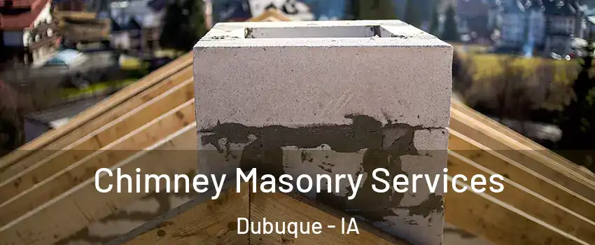  Chimney Masonry Services Dubuque - IA