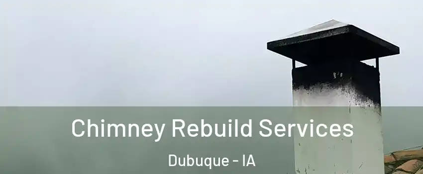  Chimney Rebuild Services Dubuque - IA