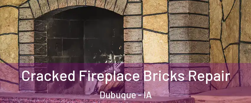  Cracked Fireplace Bricks Repair Dubuque - IA