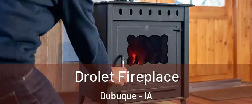  Drolet Fireplace Dubuque - IA