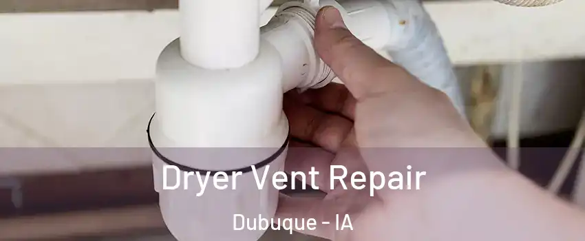  Dryer Vent Repair Dubuque - IA