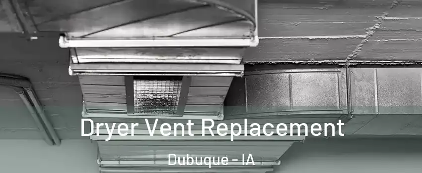  Dryer Vent Replacement Dubuque - IA