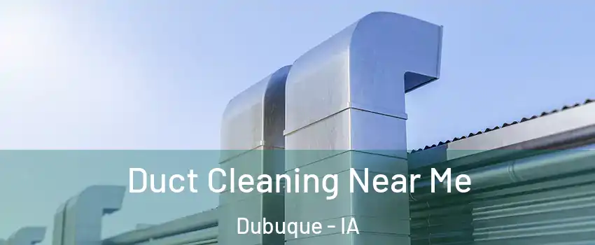  Duct Cleaning Near Me Dubuque - IA