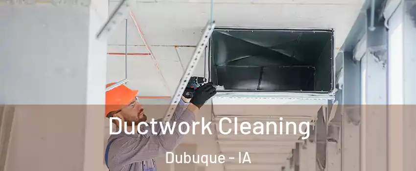  Ductwork Cleaning Dubuque - IA