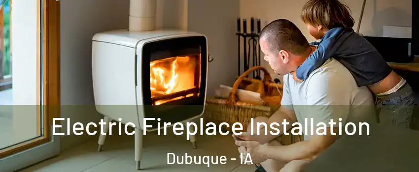  Electric Fireplace Installation Dubuque - IA