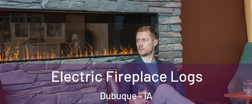  Electric Fireplace Logs Dubuque - IA