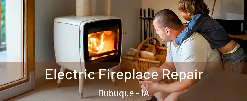  Electric Fireplace Repair Dubuque - IA