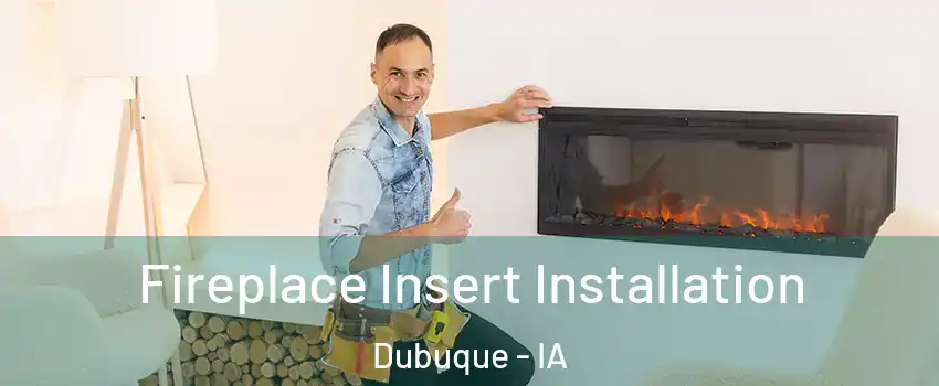  Fireplace Insert Installation Dubuque - IA