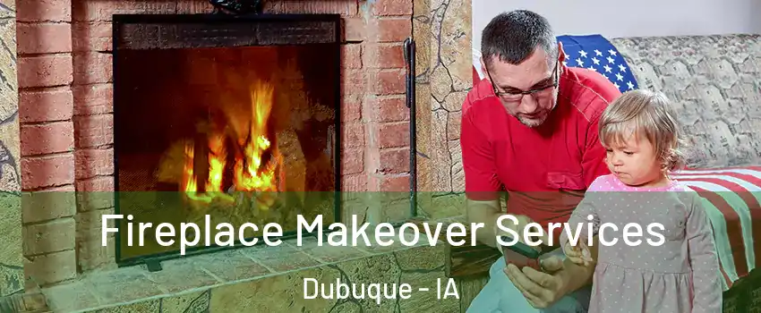  Fireplace Makeover Services Dubuque - IA