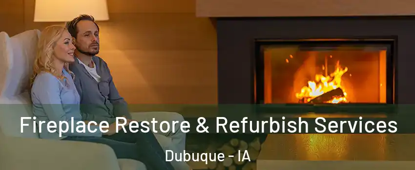  Fireplace Restore & Refurbish Services Dubuque - IA