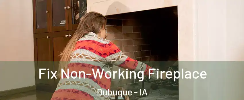  Fix Non-Working Fireplace Dubuque - IA