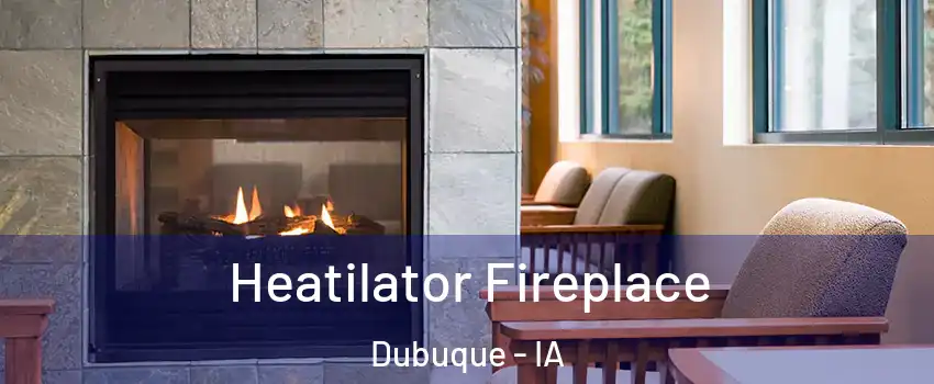  Heatilator Fireplace Dubuque - IA