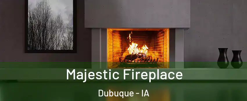  Majestic Fireplace Dubuque - IA