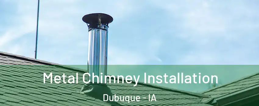  Metal Chimney Installation Dubuque - IA