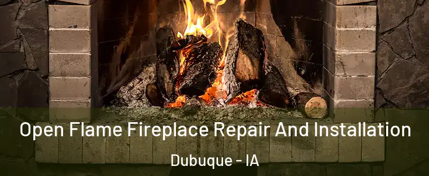  Open Flame Fireplace Repair And Installation Dubuque - IA