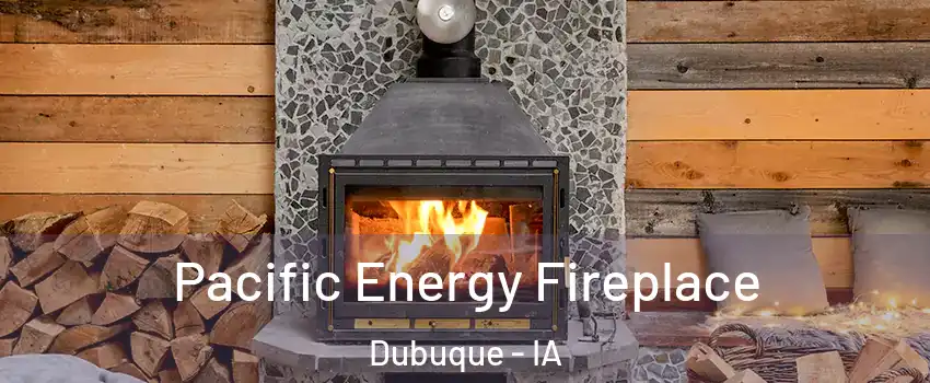  Pacific Energy Fireplace Dubuque - IA