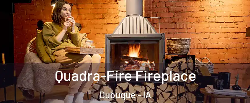  Quadra-Fire Fireplace Dubuque - IA