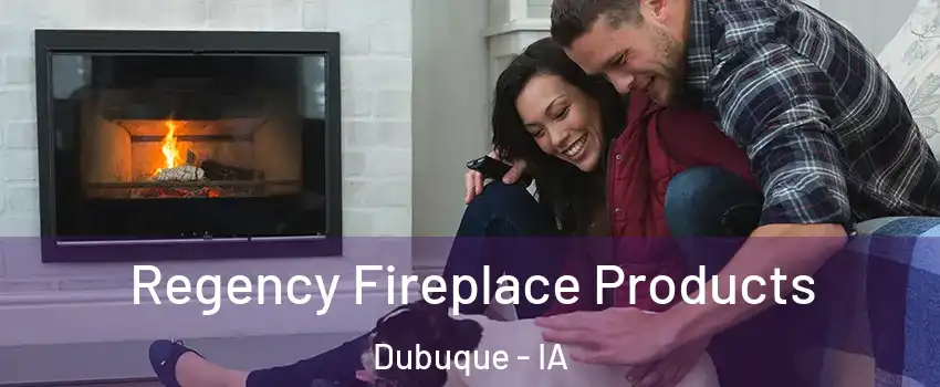  Regency Fireplace Products Dubuque - IA