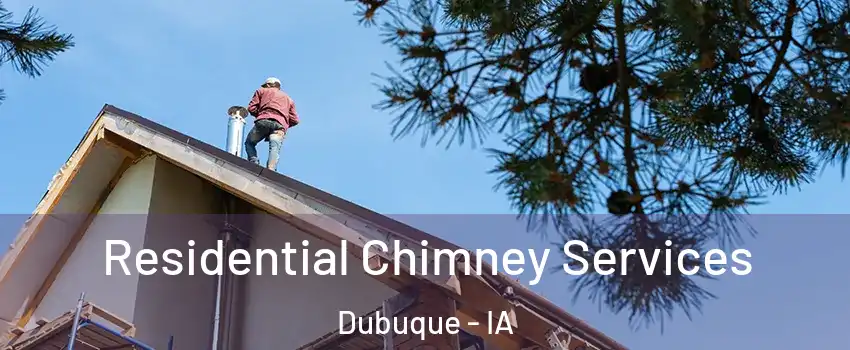  Residential Chimney Services Dubuque - IA