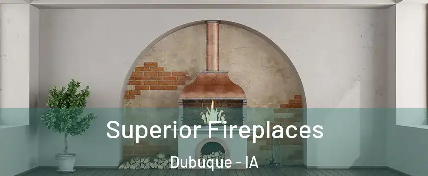  Superior Fireplaces Dubuque - IA