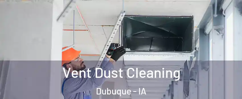  Vent Dust Cleaning Dubuque - IA