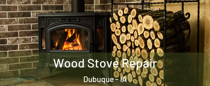  Wood Stove Repair Dubuque - IA